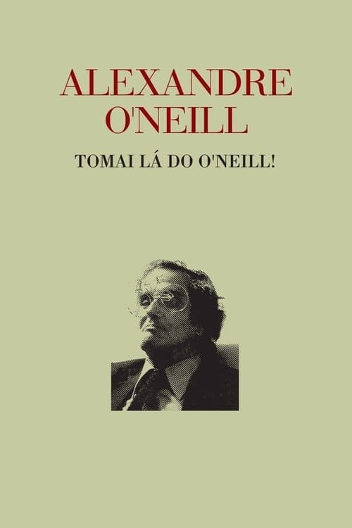 Alexandre O’Neill - Tomai lá do O’Neillのポスター