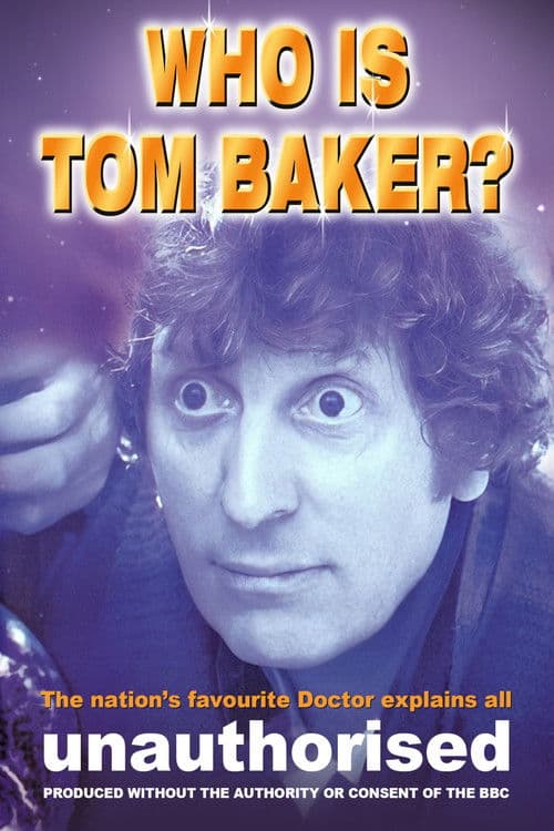 Who is Tom Baker? Unauthorisedのポスター