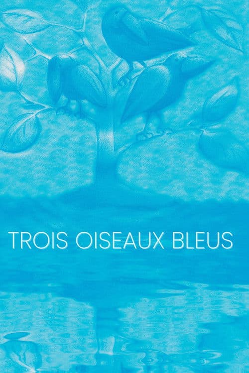 Trois oiseaux bleusのポスター