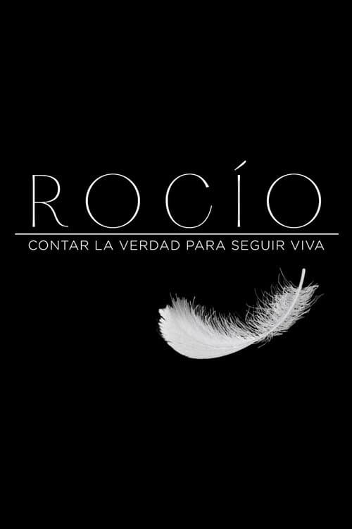 Rocío, contar la verdad para seguir vivaのポスター