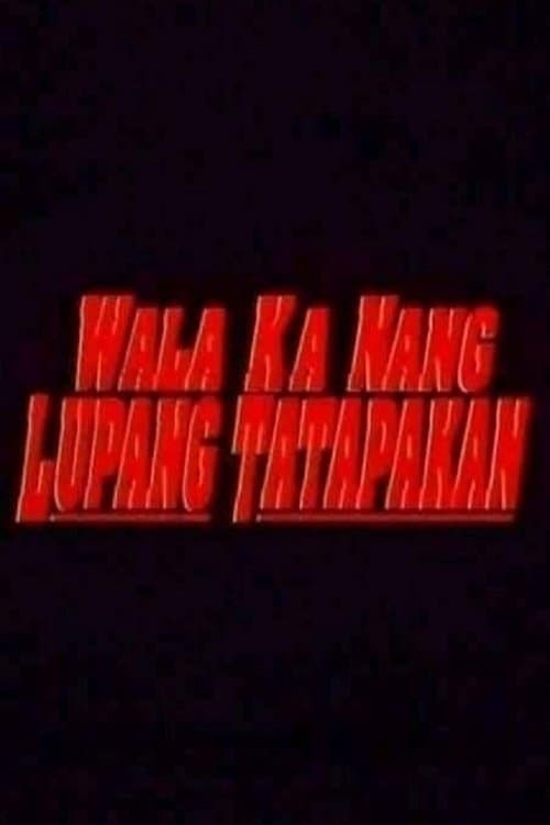 Wala Ka Nang Lupang Tatapakanのポスター