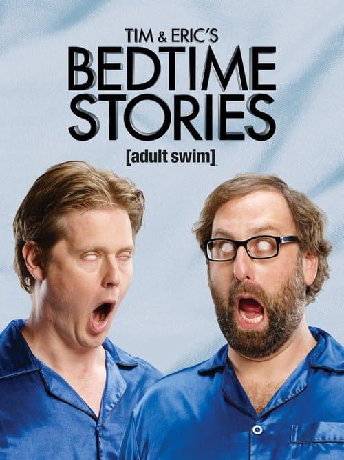 Tim and Eric's Bedtime Storiesのポスター