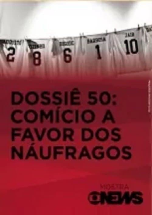 Dossiê 50: Comício a Favor dos Náufragosのポスター