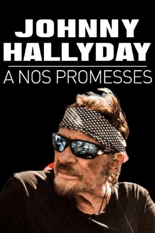 Johnny Hallyday, à nos promessesのポスター