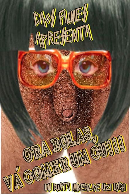 Ora Bolas, Vá Comer um Cu!!!のポスター