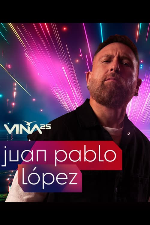 Festival de Viña del Mar 2025: Juan Pablo Lópezのポスター
