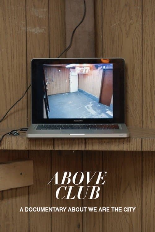 Above Club: A documentary about We Are The Cityのポスター