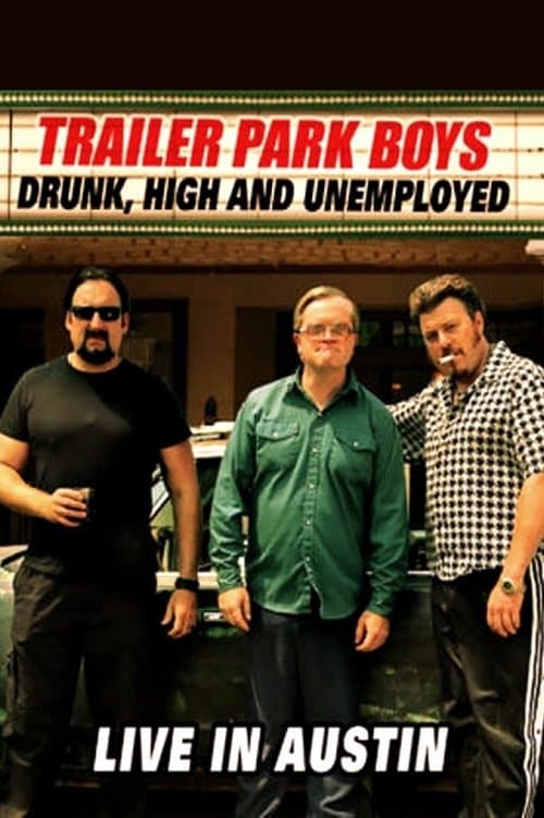 Trailer Park Boys: Drunk, High and Unemployed: Live In Austinのポスター