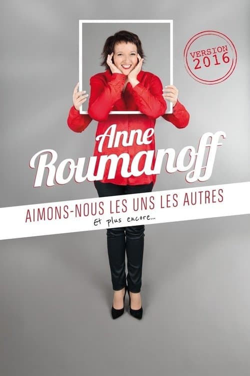 Anne Roumanoff : Aimons-nous les uns les autres, et plus encore…のポスター