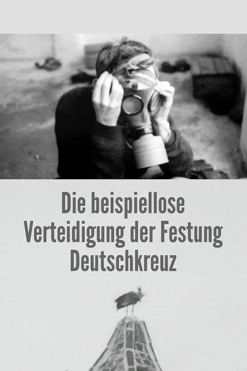 Die beispiellose Verteidigung der Festung Deutschkreuzのポスター
