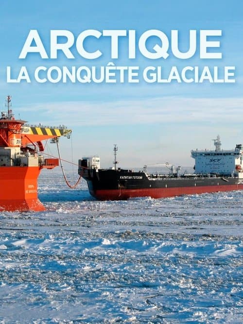 Arctique, la conquête glacialeのポスター
