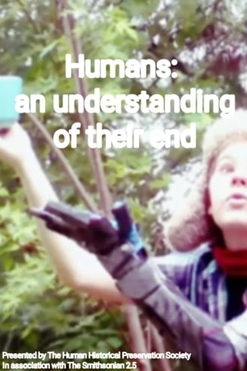 Humans: an Understanding of Their Endのポスター