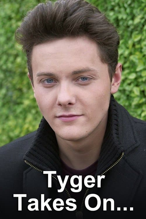 Tyger Takes On...のポスター