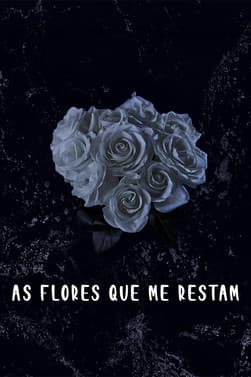 As Flores Que Me Restamのポスター