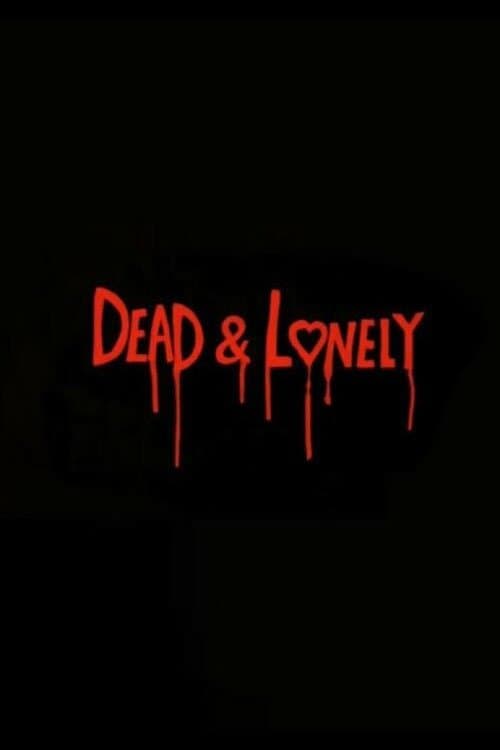 Dead and Lonelyのポスター