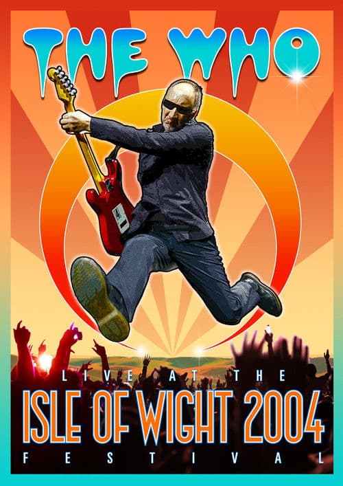 The Who: Live at the Isle of Wight 2004 Festivalのポスター
