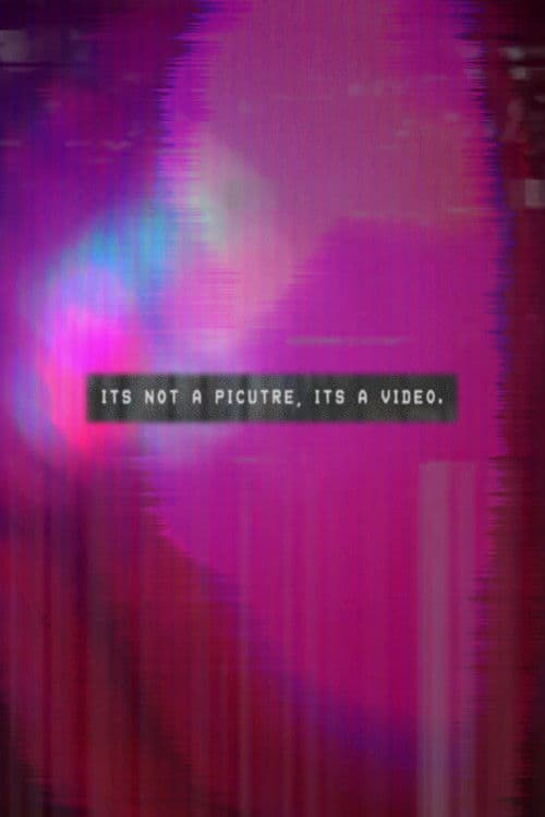 It's Not A Picture, It's A Video.のポスター