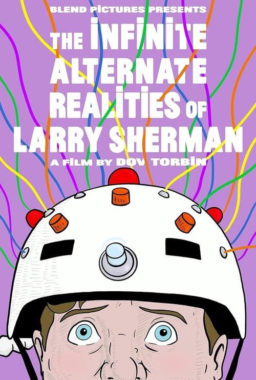 The Infinite Alternate Realities of Larry Shermanのポスター