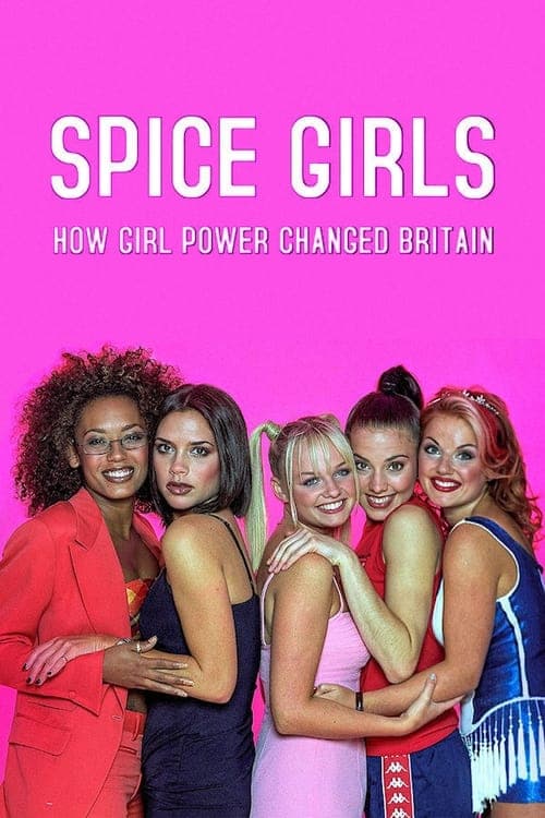 Spice Girls: How Girl Power Changed Britainのポスター