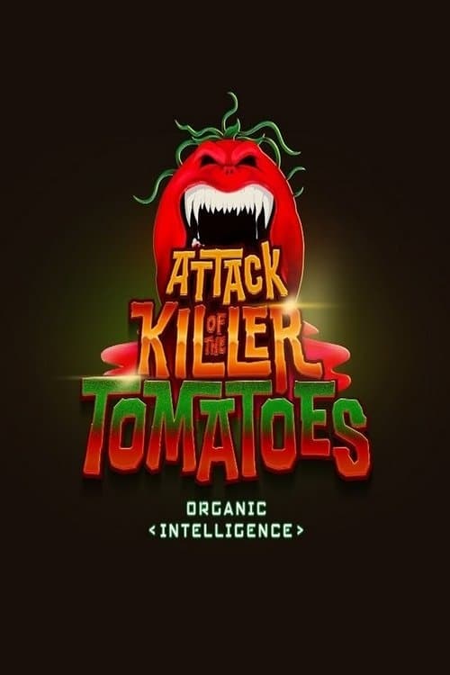 Attack of the Killer Tomatoes: Organic Intelligenceのポスター