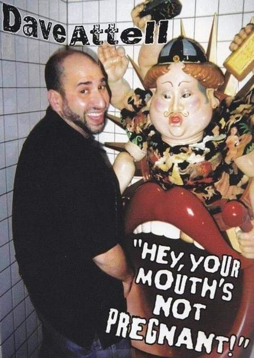 Dave Attell: Hey, Your Mouth's Not Pregnant!のポスター