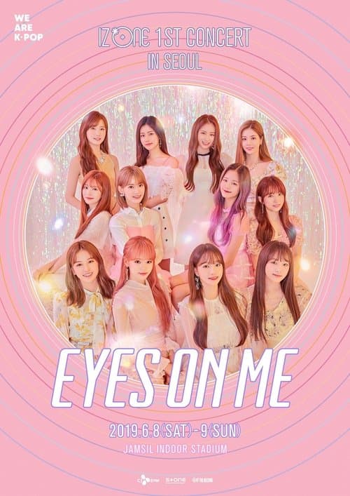 아이즈원 (IZ*ONE) - 1ST CONCERT IN SEOUL [EYES ON ME]のポスター