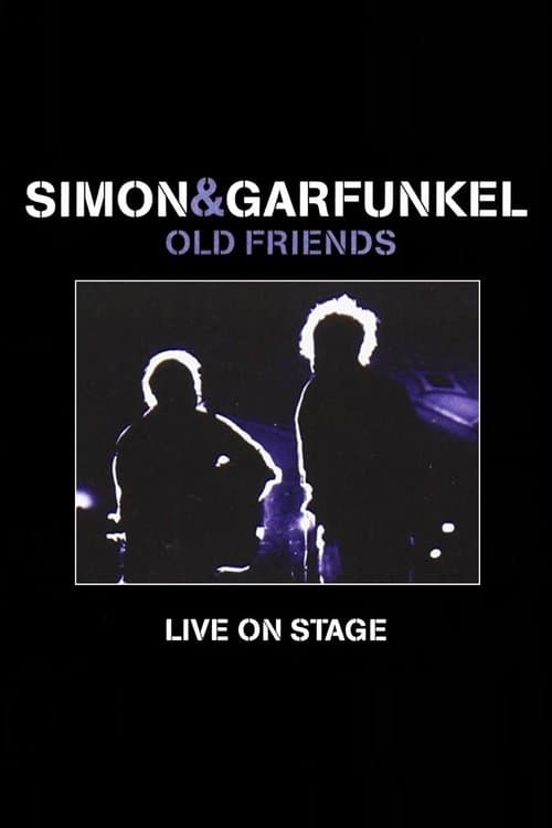 Simon & Garfunkel: Old Friends - Live On Stageのポスター