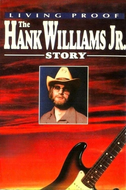 Living Proof: The Hank Williams Jr. Storyのポスター