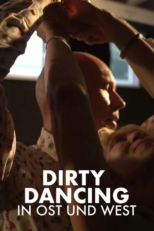 Die Zeit meines Lebens - Dirty Dancing in Ost und Westのポスター