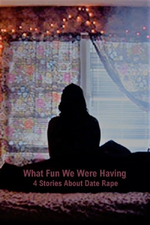 What Fun We Were Having: 4 Stories About Date Rapeのポスター