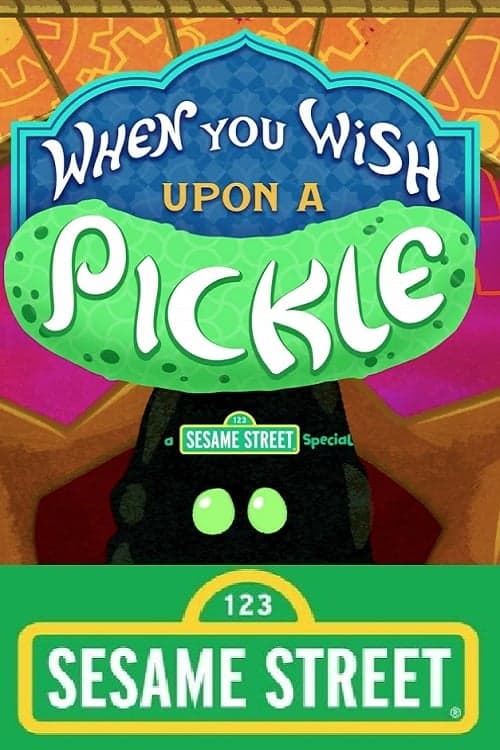 When You Wish Upon a Pickle: A Sesame Street Specialのポスター
