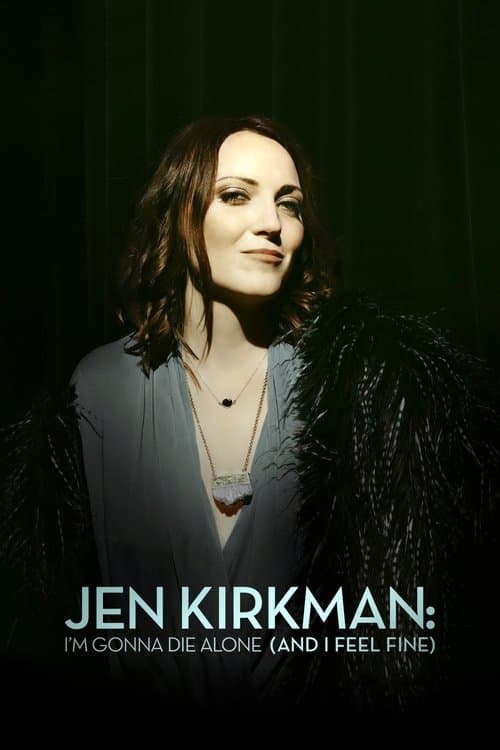 Jen Kirkman: I'm Gonna Die Alone (And I Feel Fine)のポスター