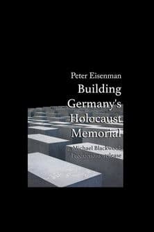Peter Eisenman: Building Germany's Holocaust Memorialのポスター