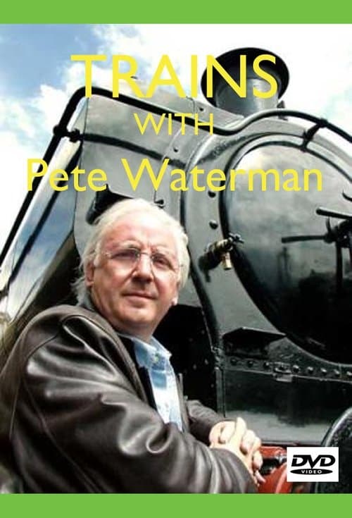 Trains with Pete Watermanのポスター