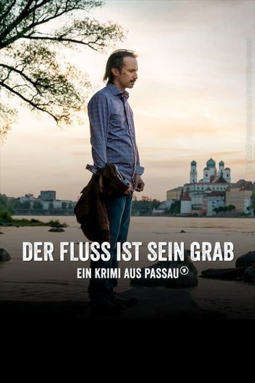 Der Fluss ist sein Grab - Ein Krimi aus Passauのポスター