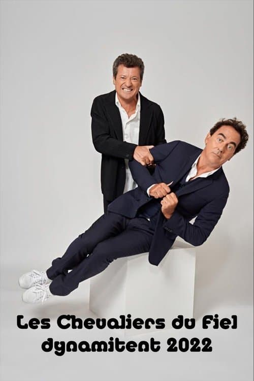 Les Chevaliers du Fiel dynamitent 2022のポスター