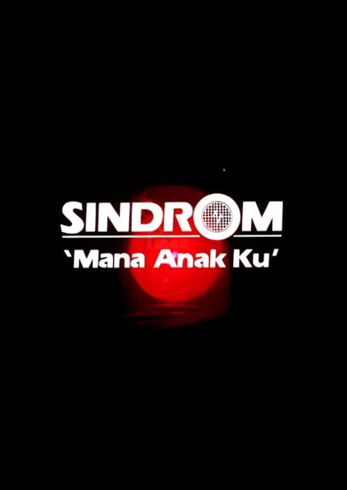 Sindrom 'Mana Anak Ku'のポスター