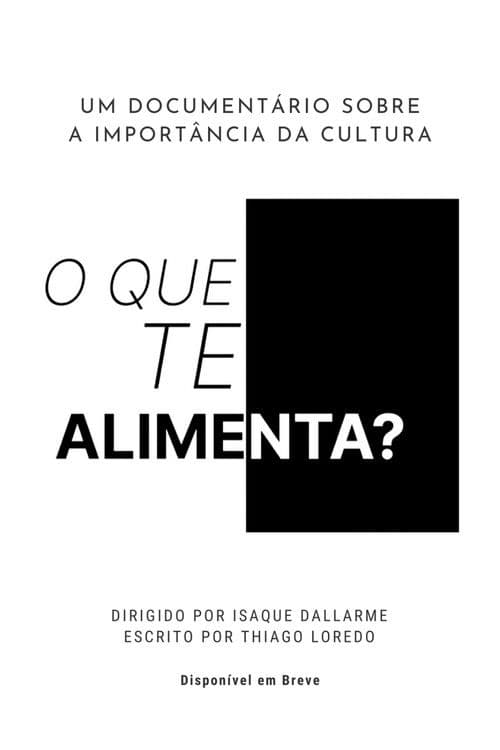 O Que Te Alimenta?のポスター