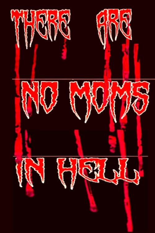 There Are No Moms in Hellのポスター