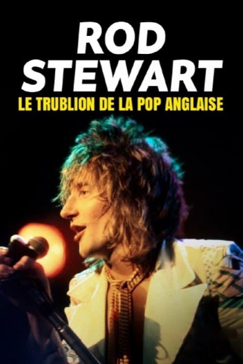 Rod Stewart, le trublion de la pop anglaiseのポスター