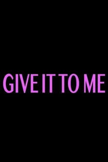 Give It to Meのポスター