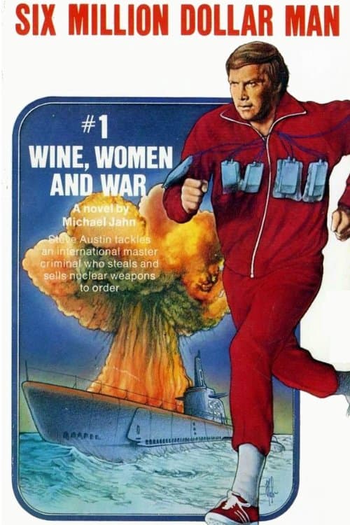 The Six Million Dollar Man: Wine, Women and Warのポスター