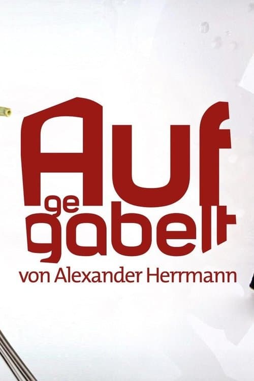 Aufgegabelt von Alexander Herrmannのポスター