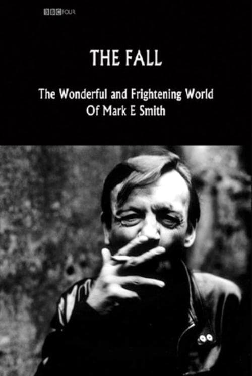 The Fall: The Wonderful and Frightening World of Mark E. Smithのポスター