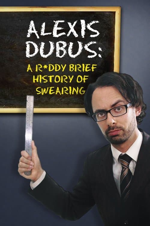 Alexis Dubus - A Ruddy Brief History of Swearingのポスター