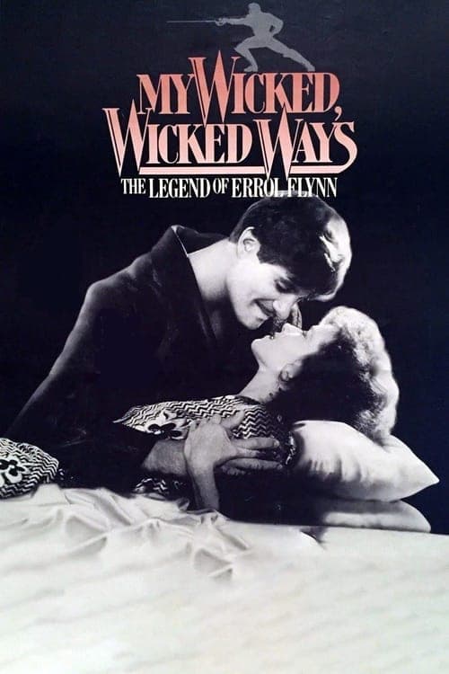 My Wicked, Wicked Ways: The Legend of Errol Flynnのポスター