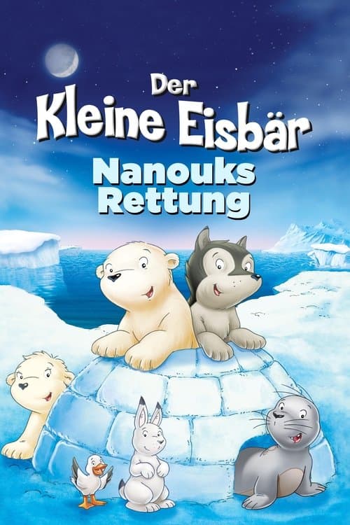 Der kleine Eisbär - Nanouks Rettungのポスター