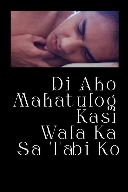 Di Ako Makatulog Kasi Wala Ka Sa Tabi Koのポスター