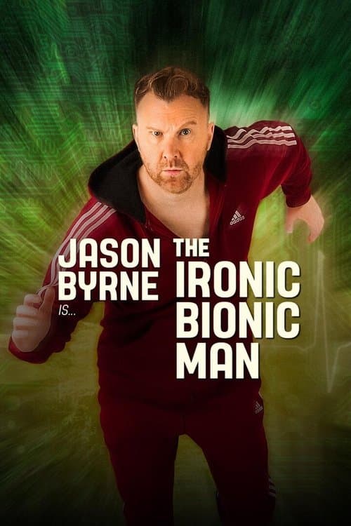Jason Byrne is... The Ironic Bionic Manのポスター