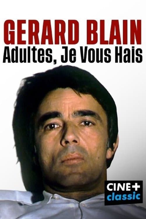 Gérard Blain : adultes, je vous haisのポスター